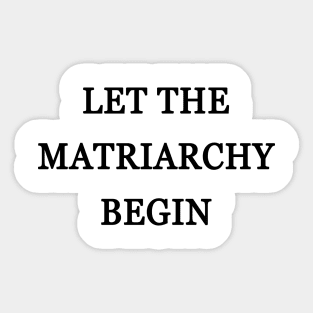 Let The Matriarchy Begin - Money Heist Sticker